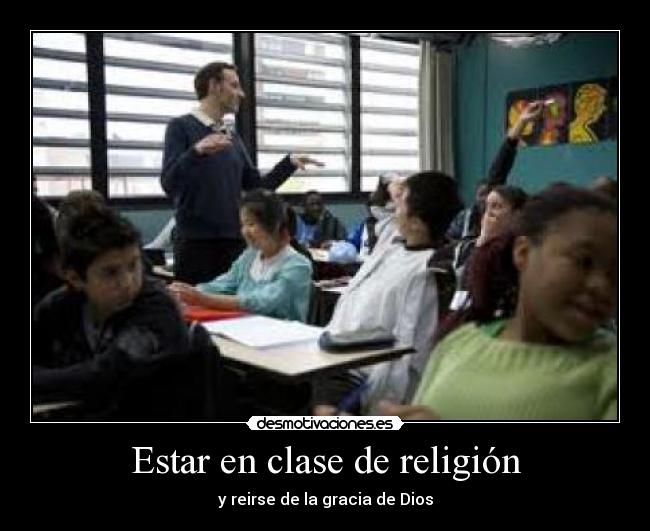 Estar en clase de religión -