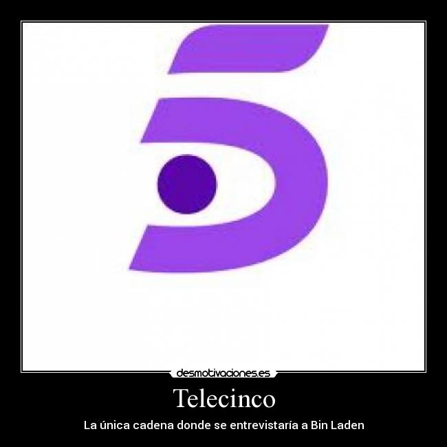 Telecinco - La única cadena donde se entrevistaría a Bin Laden