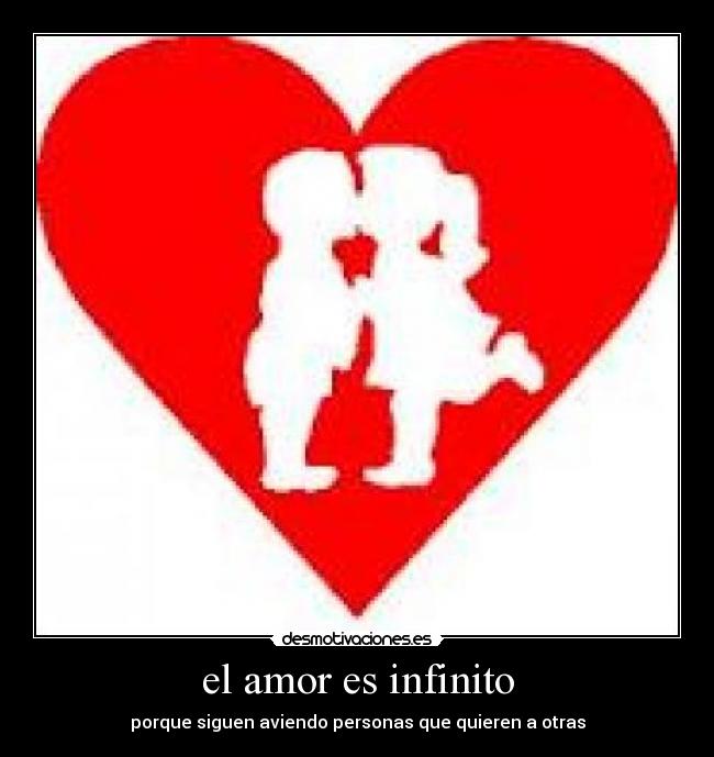 el amor es infinito - porque siguen aviendo personas que quieren a otras