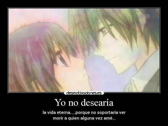 Yo no desearía -