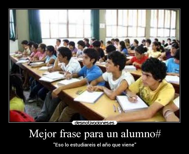 Mejor frase para un alumno# - Eso lo estudiareis el año que viene