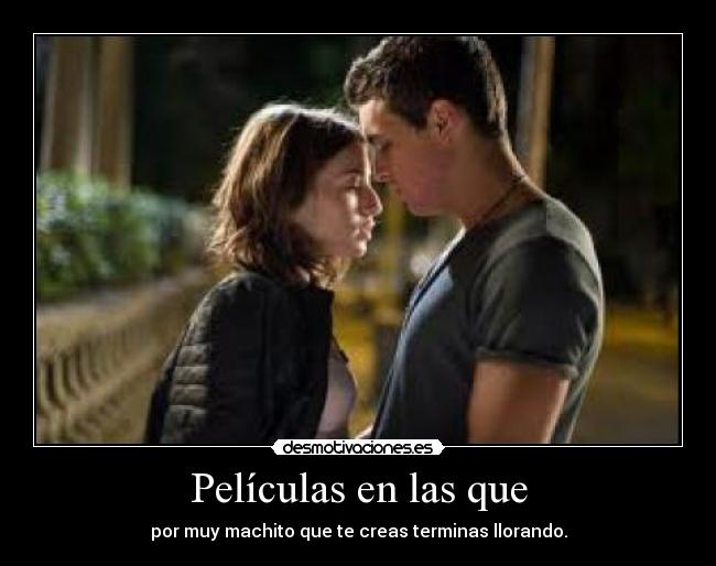 Películas en las que - por muy machito que te creas terminas llorando.