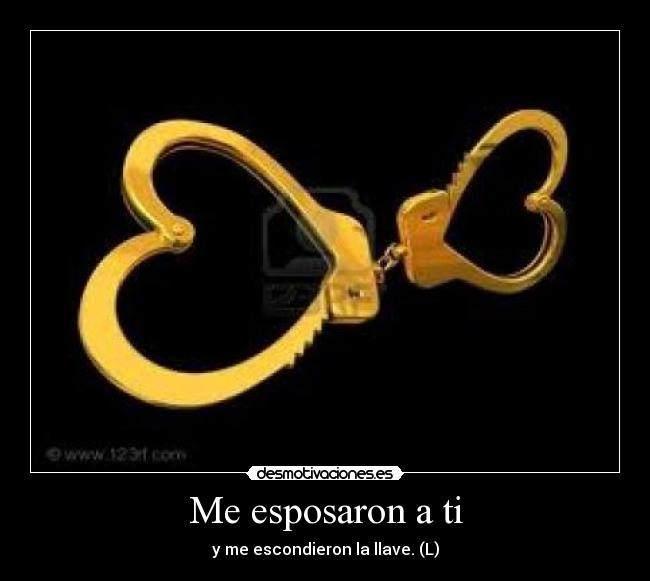 Me esposaron a ti -