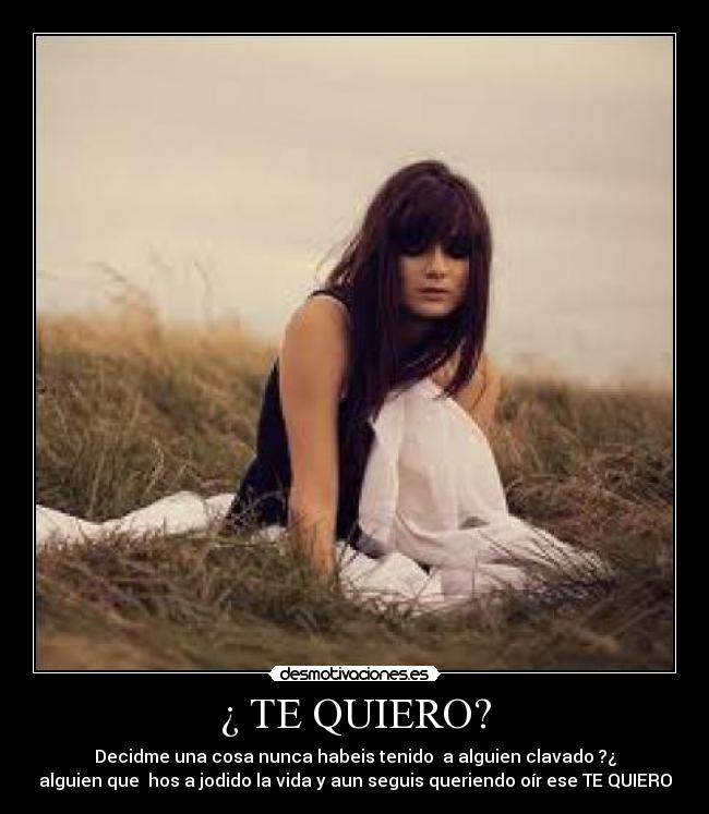 ¿ TE QUIERO? -