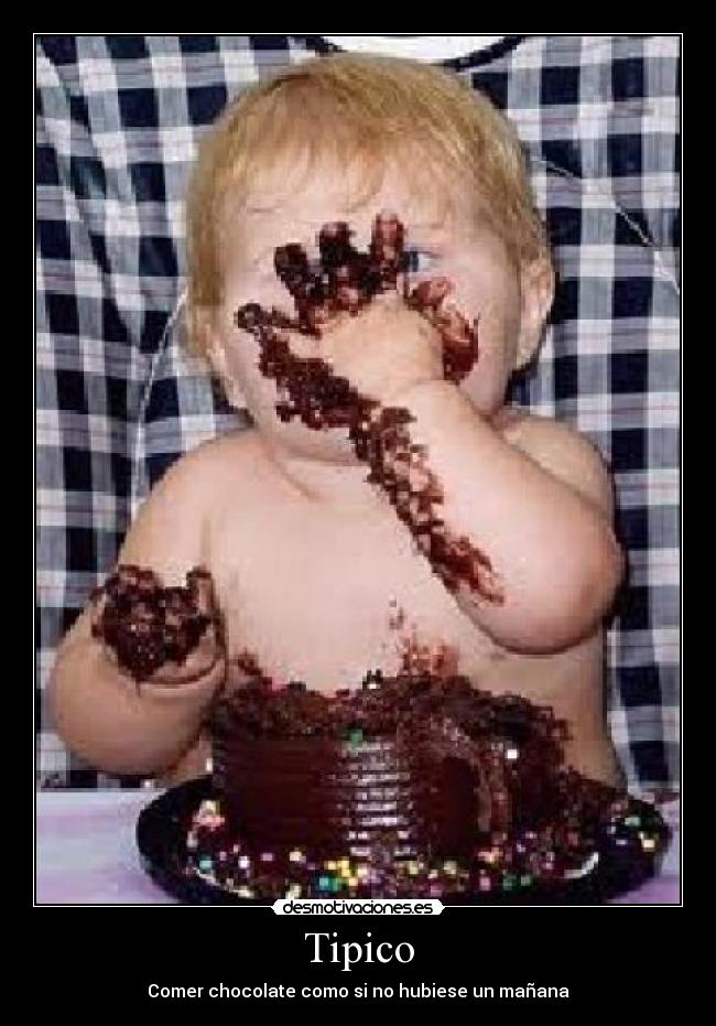 Tipico - Comer chocolate como si no hubiese un mañana