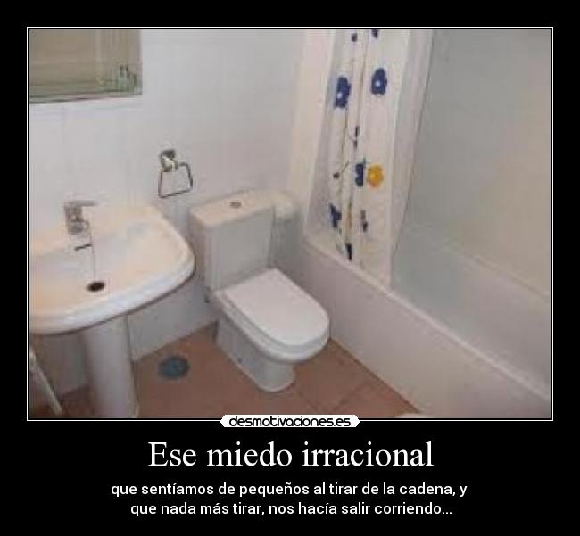 Ese miedo irracional -