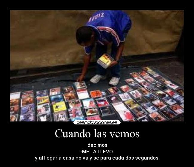 Cuando las vemos - decimos
-ME LA LLEVO
y al llegar a casa no va y se para cada dos segundos.