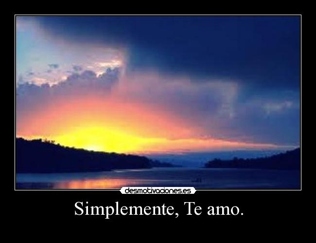 Simplemente, Te amo. -