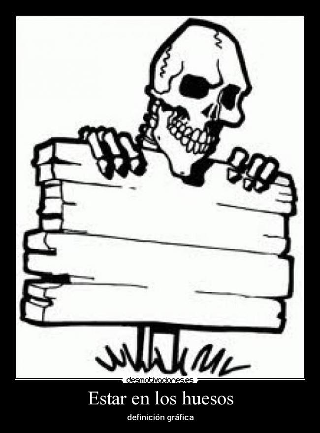 Estar en los huesos - definición gráfica