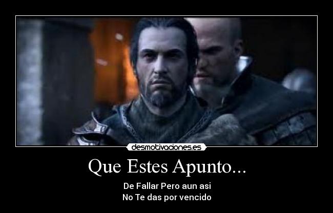 Que Estes Apunto... - De Fallar Pero aun asi
No Te das por vencido