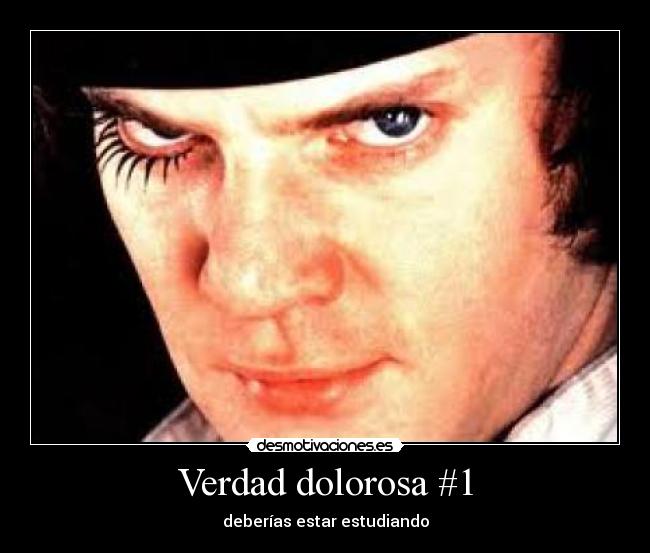 Verdad dolorosa #1 - deberías estar estudiando