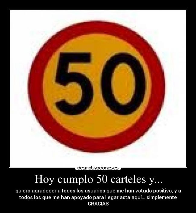Hoy cumplo 50 carteles y... - 