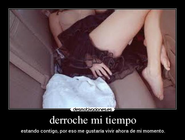 derroche mi tiempo - 