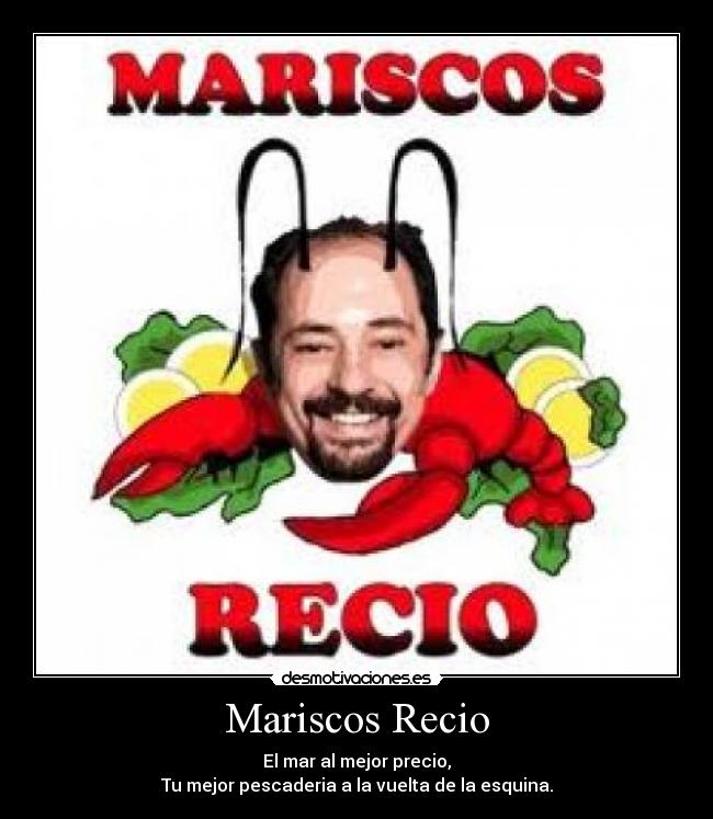 Mariscos Recio - El mar al mejor precio,
Tu mejor pescaderia a la vuelta de la esquina.