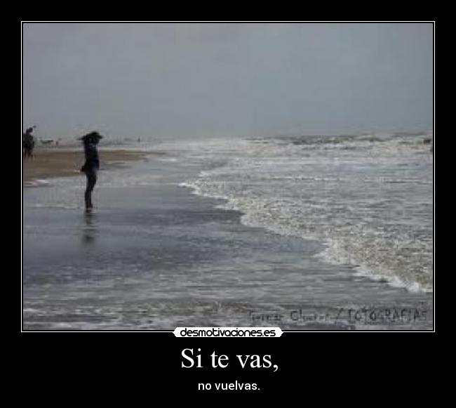 Si te vas, -