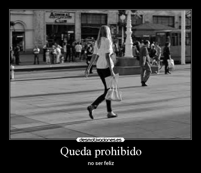 Queda prohibido - no ser feliz