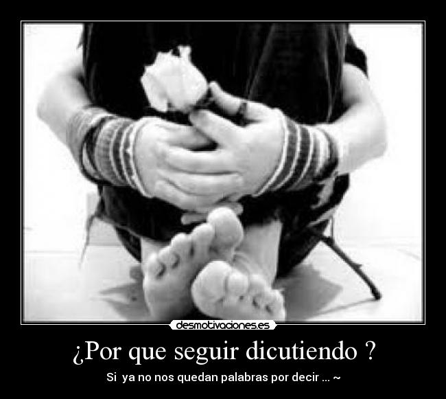 ¿Por que seguir dicutiendo ? - 