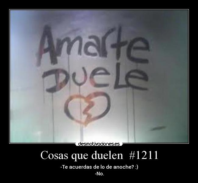 Cosas que duelen  #1211 - 