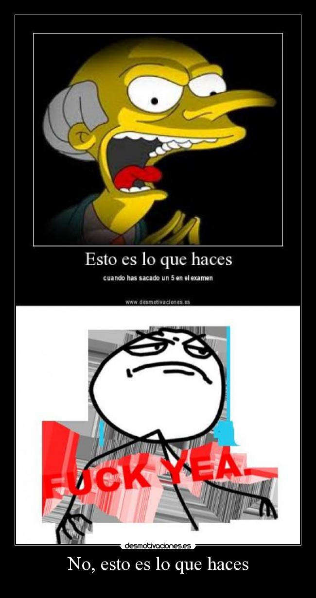 No, esto es lo que haces - 