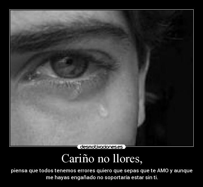 Cariño no llores, - 
