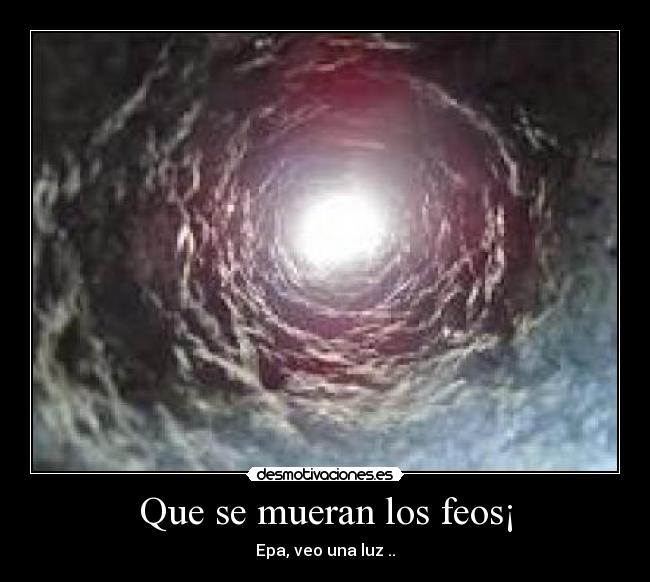 Que se mueran los feos¡ - 