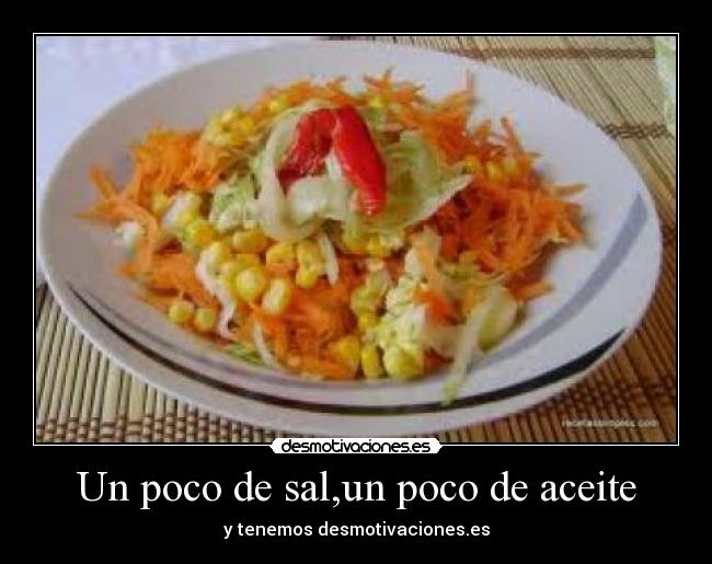 Un poco de sal,un poco de aceite - y tenemos desmotivaciones.es