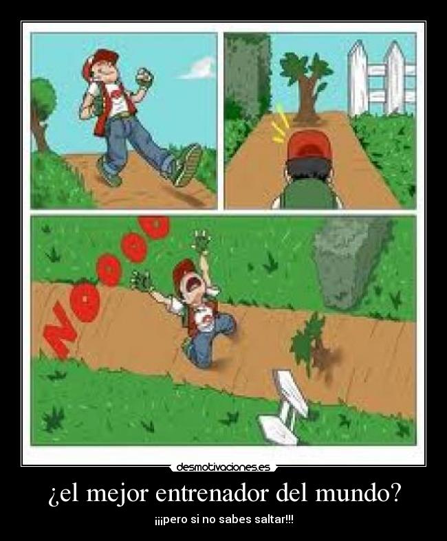 ¿el mejor entrenador del mundo? - ¡¡¡pero si no sabes saltar!!!