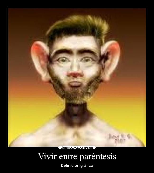 Vivir entre paréntesis Desmotivaciones