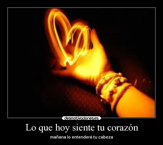 Lo que hoy siente tu corazón - mañana lo entenderá tu cabeza
