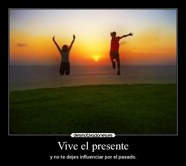 Vive el presente - 