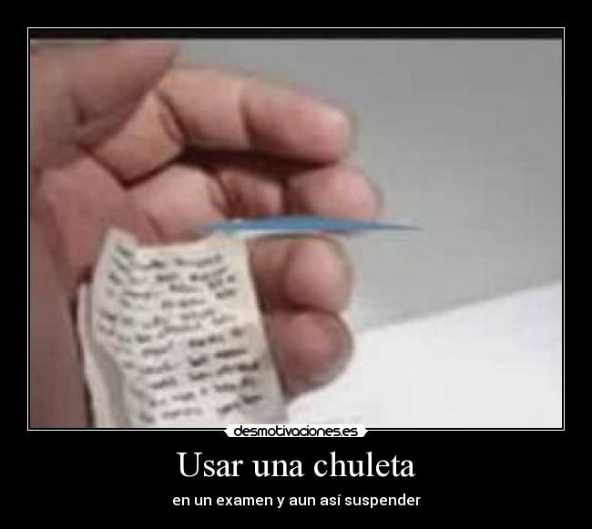 Usar una chuleta - en un examen y aun así suspender