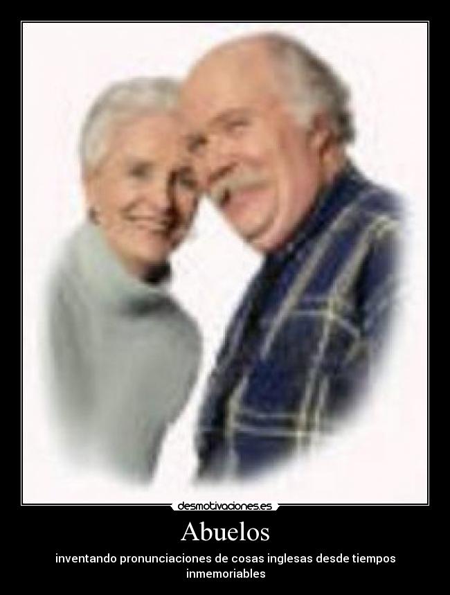 Abuelos - inventando pronunciaciones de cosas inglesas desde tiempos inmemoriables