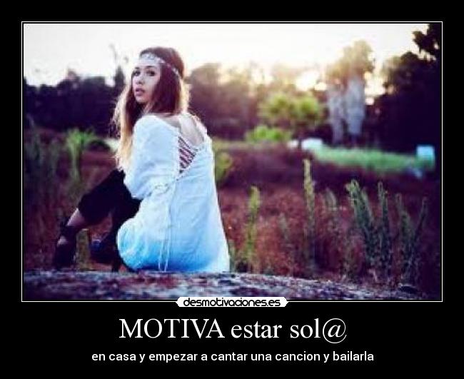 MOTIVA estar sol@ - en casa y empezar a cantar una cancion y bailarla