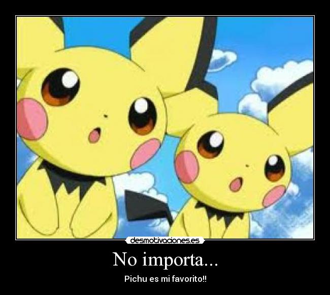 No importa... -