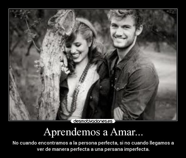 carteles aprender amar perfercto personas que sea etc etc desmotivaciones