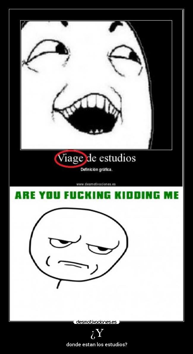 carteles are you ficking kidding viage viaje estudios siiii desmotivaciones
