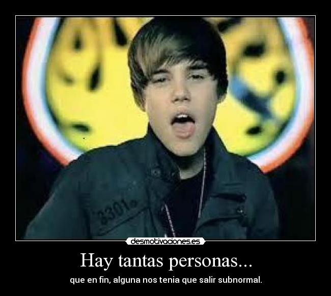 Hay tantas personas... - que en fin, alguna nos tenia que salir subnormal.