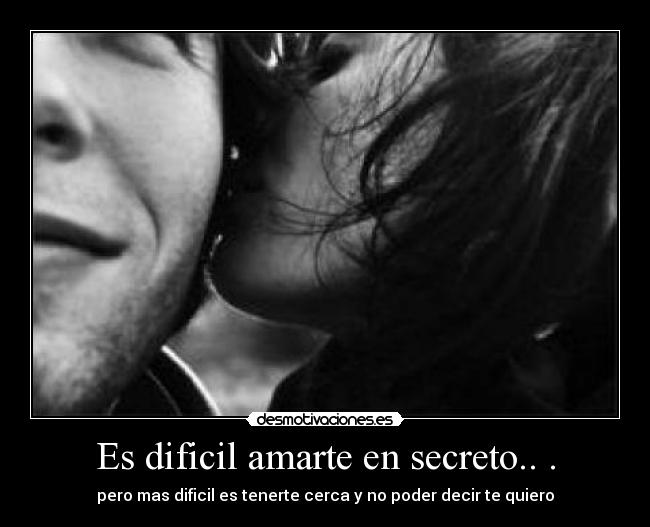 Es dificil amarte en secreto.. . - 