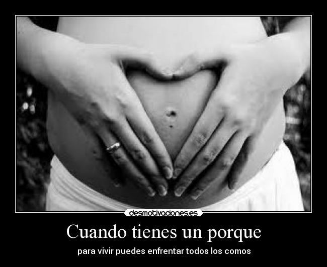 Cuando tienes un porque -