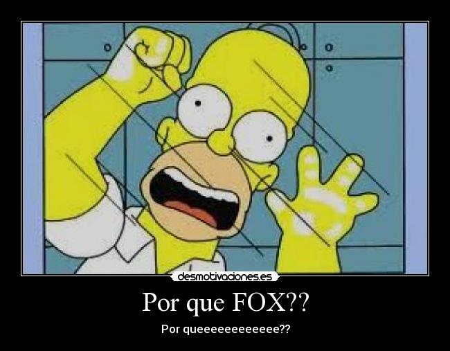 Por que FOX?? - 