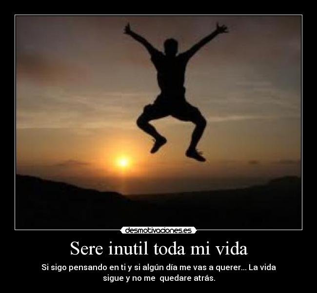 Sere inutil toda mi vida - 