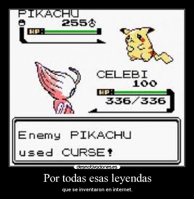 Por todas esas leyendas - que se inventaron en internet.