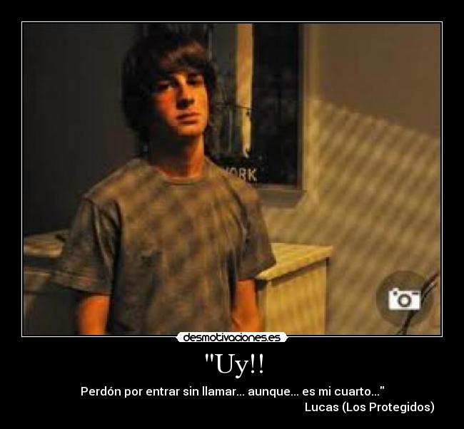 Uy!! - Perdón por entrar sin llamar... aunque... es mi cuarto...
Lucas (Los Protegidos)