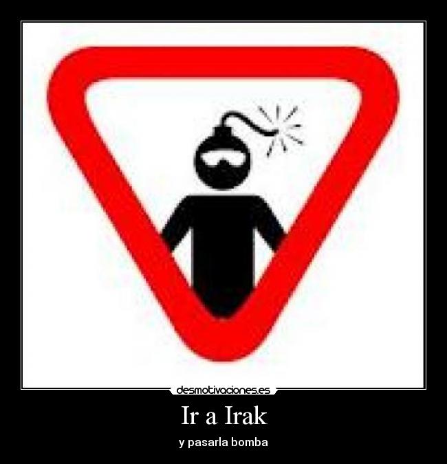Ir a Irak - y pasarla bomba
