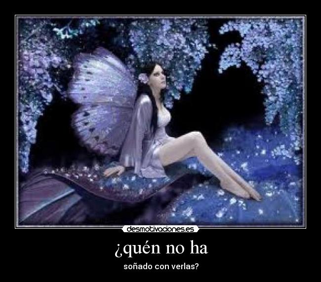 ¿quén no ha - soñado con verlas?