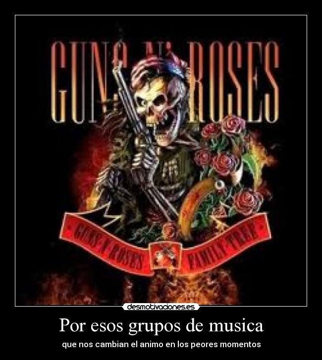 Por esos grupos de musica - que nos cambian el animo en los peores momentos