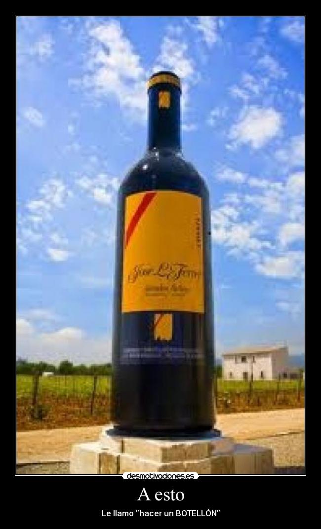 A esto - Le llamo hacer un BOTELLÓN