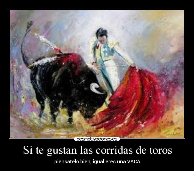 Si te gustan las corridas de toros - 