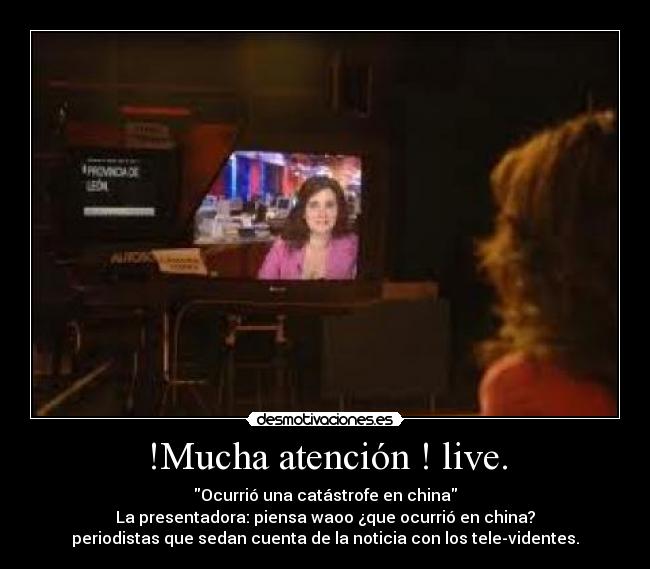 !Mucha atención ! live. - Ocurrió una catástrofe en china
La presentadora: piensa waoo ¿que ocurrió en china?
periodistas que sedan cuenta de la noticia con los tele-videntes.