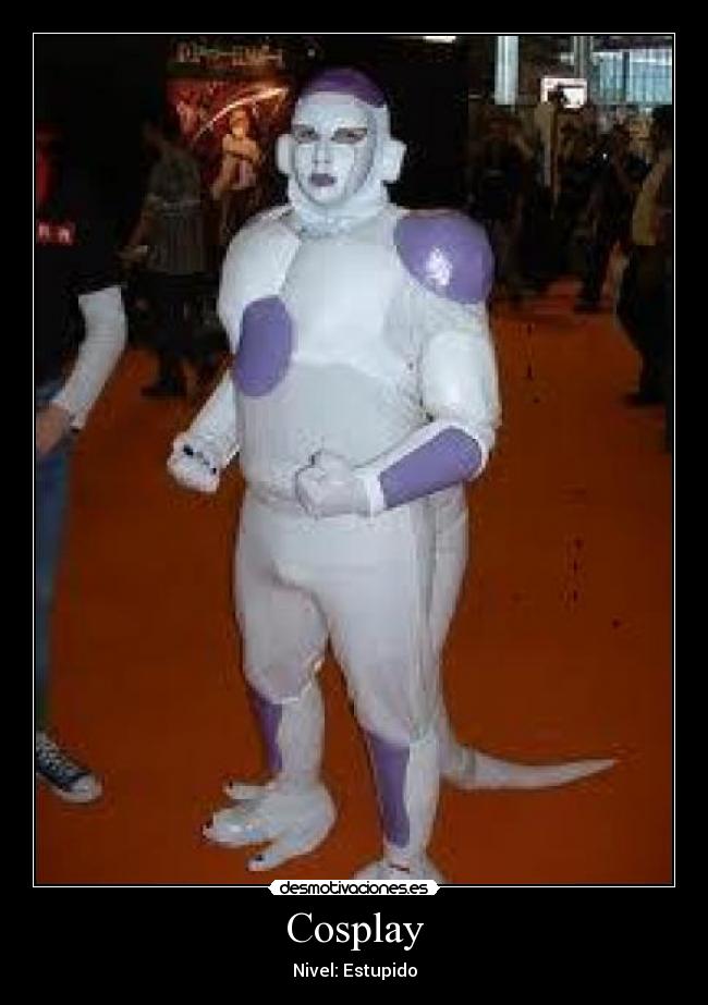 Cosplay - Nivel: Estupido